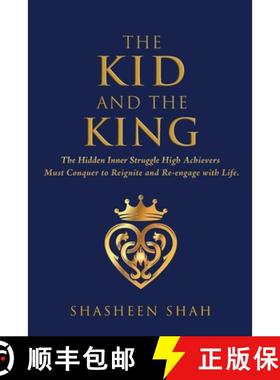 【3-4周达】The Kid and the King: The Hidden Inner Struggle High Achievers Must Conquer to Reignite an... [9780578944722]