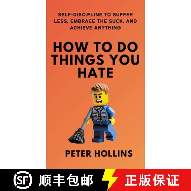 【3-4周达】How To Do Things You Hate: Self-Discipline to Suffer Less, Embrace the Suck, and Achieve A... [9781647435189]