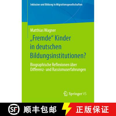 【3-4周达】Fremde Kinder in deutschen Bildungsinstitutionen? : Biographische Reflexionen über Diff... [9783658302825]