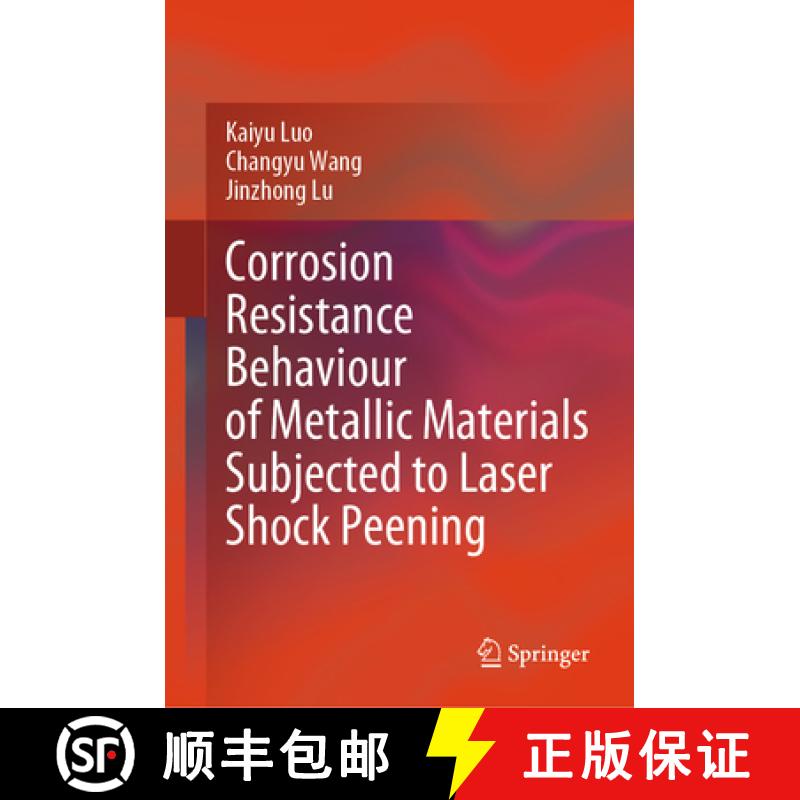【4周达】Corrosion Resistance Behaviour of Metallic Materials Subjected to Laser Shock Peening [9789819783502]