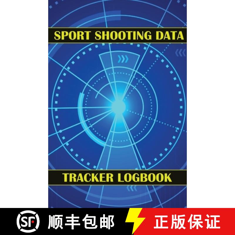 【3-4周达】Sport Shooting Data Tracker Logbook: Keep Record Date, Time, Location, Firearm, Scope Type... [9781803831770]