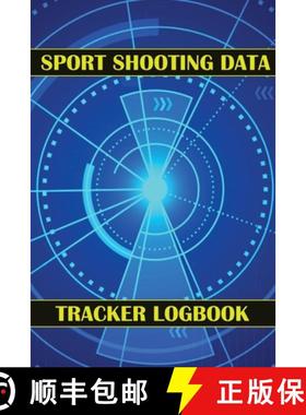 预订 Sport Shooting Data Tracker Logbook: Keep Record Date, Time, Location, Firearm, Scope Type, Ammu... [9781803831770]