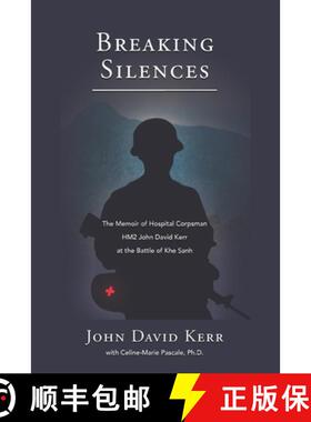 【3-4周达】Breaking Silences: The Memoir of Hospital Corpsman HM2 John David Kerr at the Battle of Kh... [9798218254391]