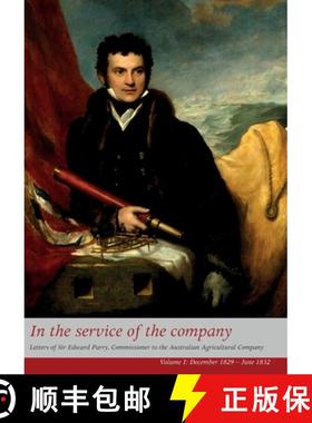 【3-4周达】In the Service of the Company - Vol 1: Letters of Sir Edward Parry, Commissioner to the Au... [9781920942281]