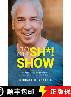 【3-4周达】Let Go of The Sh*! Show: Conquer Your Successful Discontent and Live Free and Fulfilled [9780578661964]