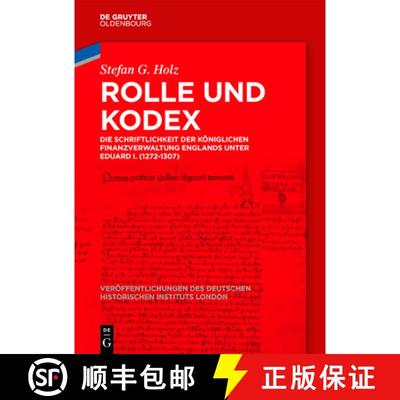 【3-4周达】Rolle Und Kodex: Die Schriftlichkeit Der Königlichen Finanzverwaltung Englands Unter Edua... [9783110776027]