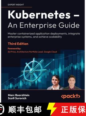 预订 Kubernetes - An Enterprise Guide - Third Edition: Master containerized application deployments, ... [9781835086957]