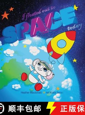 【3-4周达】I floated out to space today - Art Koala Series [9780648702337]