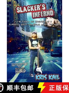预订 Slacker's Inferno: The Trials and Hardships of a Slacker's Quest for Gurlz, Lunch, and Money [9780615631028]