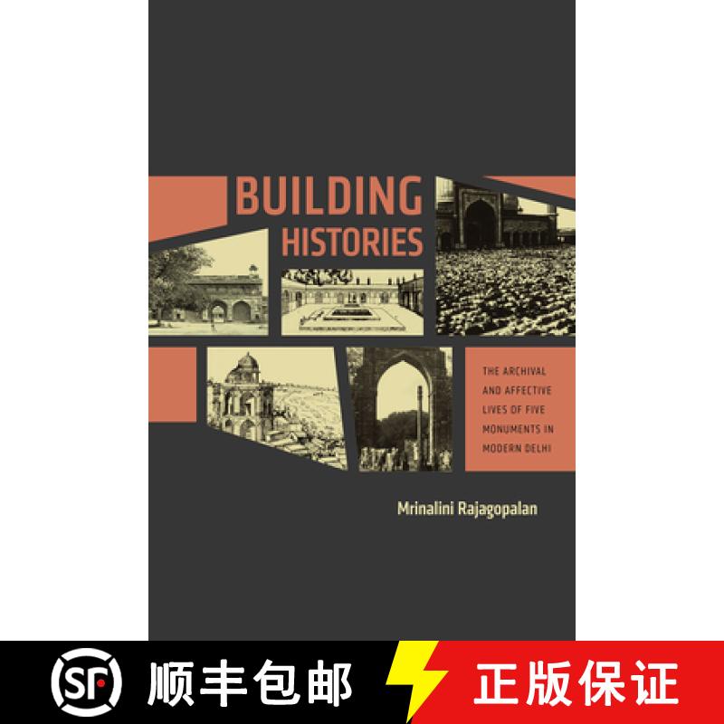 【3-4周达】Building Histories: The Archival and Affective Lives of Five Monuments in Modern Delhi [9780226283470]