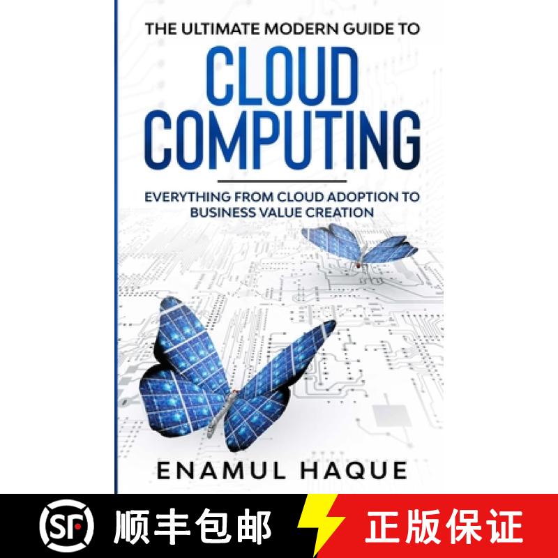 【2-3周达】The Ultimate Modern Guide to Cloud Computing: Everything from cloud adoption to business v... [9781447827597]
