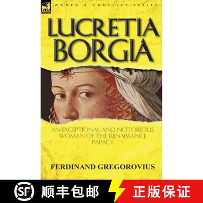 【3-4周达】精装 Lucretia Borgia: An Exceptional and Notorious Woman of the Renaissance Papacy [9780857068071]