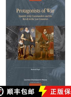 【3-4周达】Protagonists of War : Spanish Army Commanders and the Revolt in the Low Countries [9789462702875]