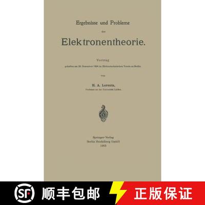 【3-4周达】Ergebnisse und Probleme der Elektronentheorie: Vortrag gehalten am 20. Dezember 1904 im El... [9783662359112]