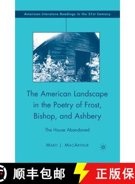 【3-4周达】The American Landscape in the Poetry of Frost, Bishop, and Ashbery : The House Abandoned [9781349371501]