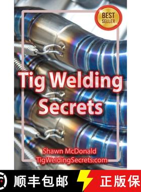 预订 Tig Welding Secrets: An In-Depth Look At Making Aesthetically Pleasing TIG Welds [9781521498651]