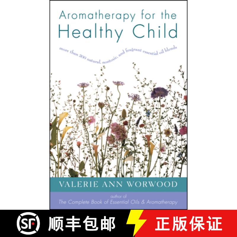 【3-4周达】Aromatherapy for the Healthy Child: More Than 300 Natural, Nontoxic, and Fragrant Essentia... [9781577310952]