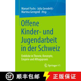 【3-4周达】Offene Kinder- und Jugendarbeit in der Schweiz : Einblicke in Theorie, Konzepte, Empirie u... [9783658376697]