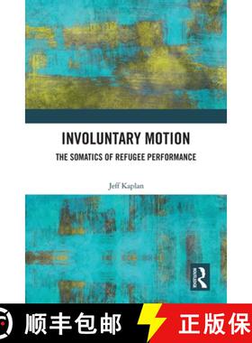 预订 Involuntary Motion: The Somatics of Refugee Performance [9780367562755]
