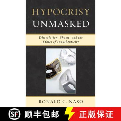 【3-4周达】精装 Hypocrisy Unmasked : Dissociation, Shame, and the Ethics of Inauthenticity [9780765706775]