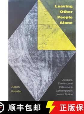 【3-4周达】Leaving Other People Alone: Diaspora, Zionism, and Palestine in Contemporary Jewish Fiction [9781772126570]