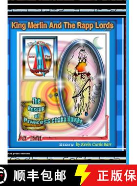 【3-4周达】KING MERLIN AND THE RAPP LORDS ... The Rescus Of Princess Chaka Knight [9781716603457]