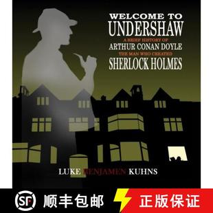 【3-4周达】Welcome To Undershaw - A Brief History of Arthur Conan Doyle : The Man Who Created Sherloc... [9781787050211]