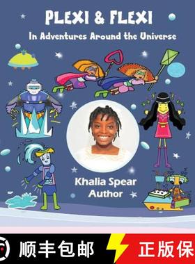 【3-4周达】Plexi and Flexi in Adventures Around the Universe: A Child Authored Book and Book for Girls [9780971900417]