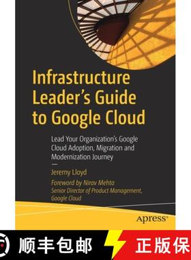 预订 Infrastructure Leader's Guide to Google Cloud : Lead Your Organization's Google Cloud Adoption, ... [9781484288191]