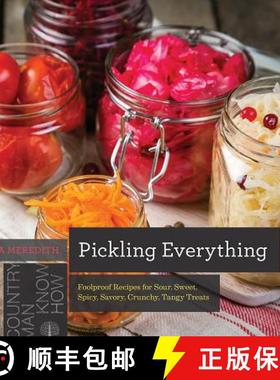 预订 Pickling Everything: Foolproof Recipes for Sour, Sweet, Spicy, Savory, Crunchy, Tangy Treats [9781682681787]