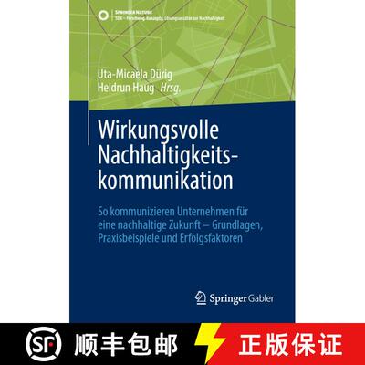 【3-4周达】Wirkungsvolle Nachhaltigkeitskommunikation: So kommunizieren Unternehmen für eine nachhal... [9783658452261]