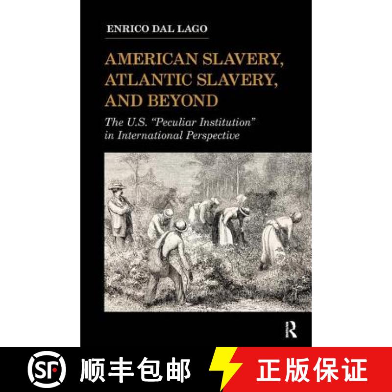 【3-4周达】American Slavery, Atlantic Slavery, and Beyond: The U.S. Peculiar Institution in Internati... [9781594515859]