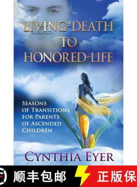 【3-4周达】Living-Death to Honored-Life: Seasons of Transitions for Parents of Ascended Children [9798988514718]