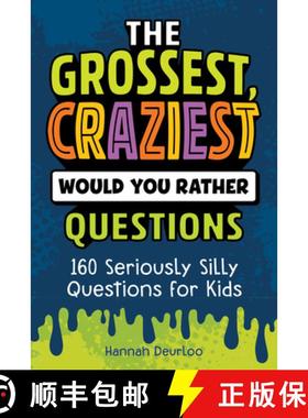 预订 The Grossest, Craziest Would You Rather Questions: 160 Seriously Silly Questions for Kids [9798886081411]