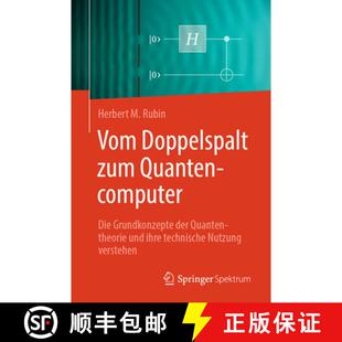 【3-4周达】Vom Doppelspalt zum Quantencomputer: Die Grundkonzepte der Quantentheorie und ihre technis... [9783662712061]