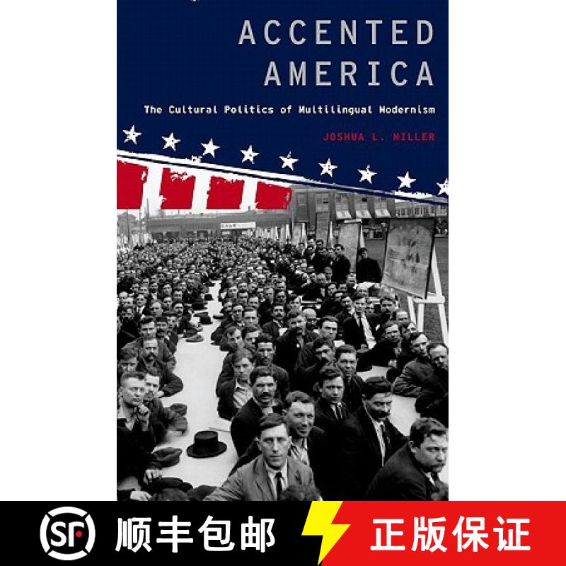【3-4周达】Accented America: The Cultural Politics of Multilingual Modernism [9780195336993]