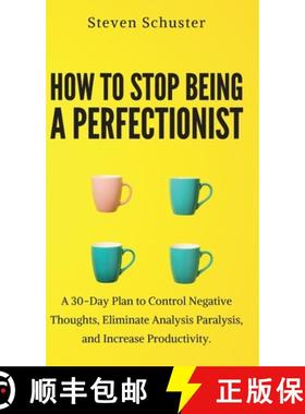 【3-4周达】How to Stop Being a Perfectionist: Cultivate Self-Acceptance, Fire Your Inner Critic, Over... [9781951385330]