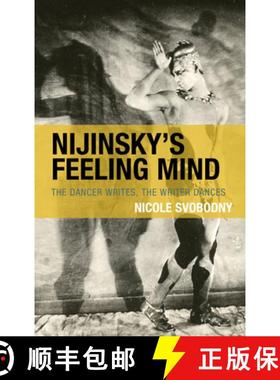 预订 Nijinsky's Feeling Mind : The Dancer Writes, The Writer Dances [9781793653536]