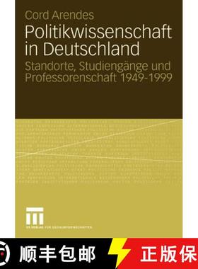 【3-4周达】Politikwissenschaft in Deutschland : Standorte, Studiengänge und Professorenschaft 1949-1999 [9783531144887]