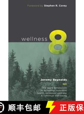 预订 Wellness 8: The Eight Dimensions to Achieving Incredible Health, Increased Happiness and Continu... [9780692943328]