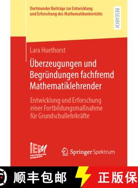 【3-4周达】Überzeugungen Und Begründungen Fachfremd Mathematiklehrender: Entwicklung Und Erforschun... [9783658405458]