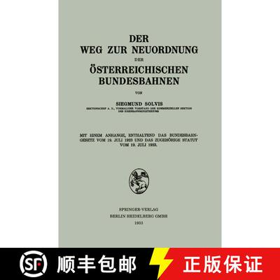 【3-4周达】Der Weg zur Neuordnung der Österreichischen Bundesbahnen: Mit Einem Anhange, Enthaltend d... [9783662314395]