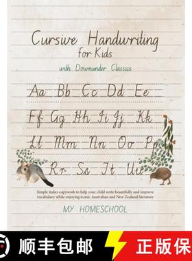 【3-4周达】Cursive Handwriting for Kids with Downunder Classics: Simple italics copywork to help your... [9780648604556]