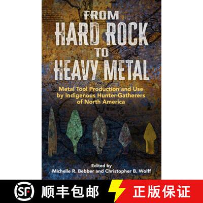 【3-4周达】精装 From Hard Rock to Heavy Metal: Metal Tool Production and Use by Indigenous Hunter-Gat... [9781836950448]