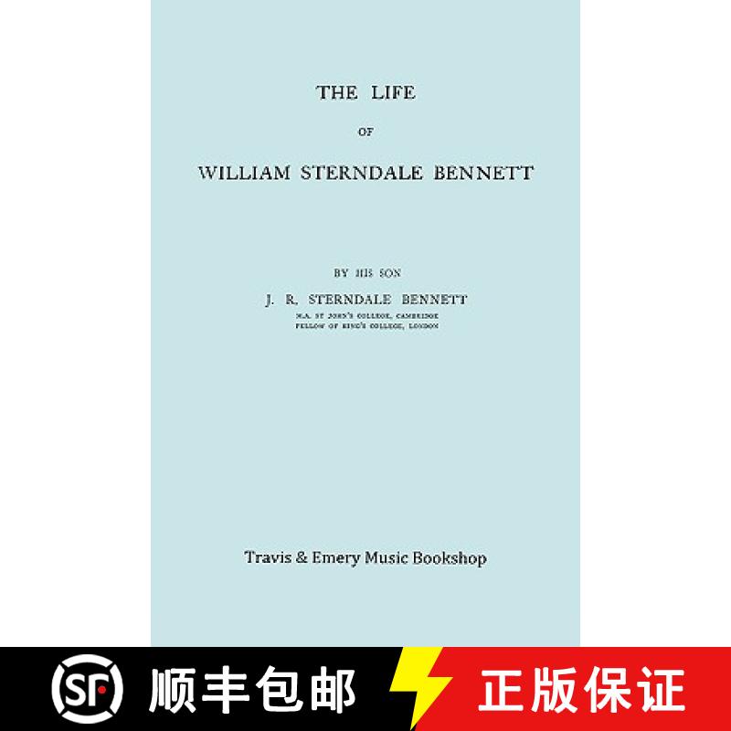 【2-3周达】The Life of William Sterndale Bennett (1816-1875) (Facsimile of 1907 Edition) [9781849550635]