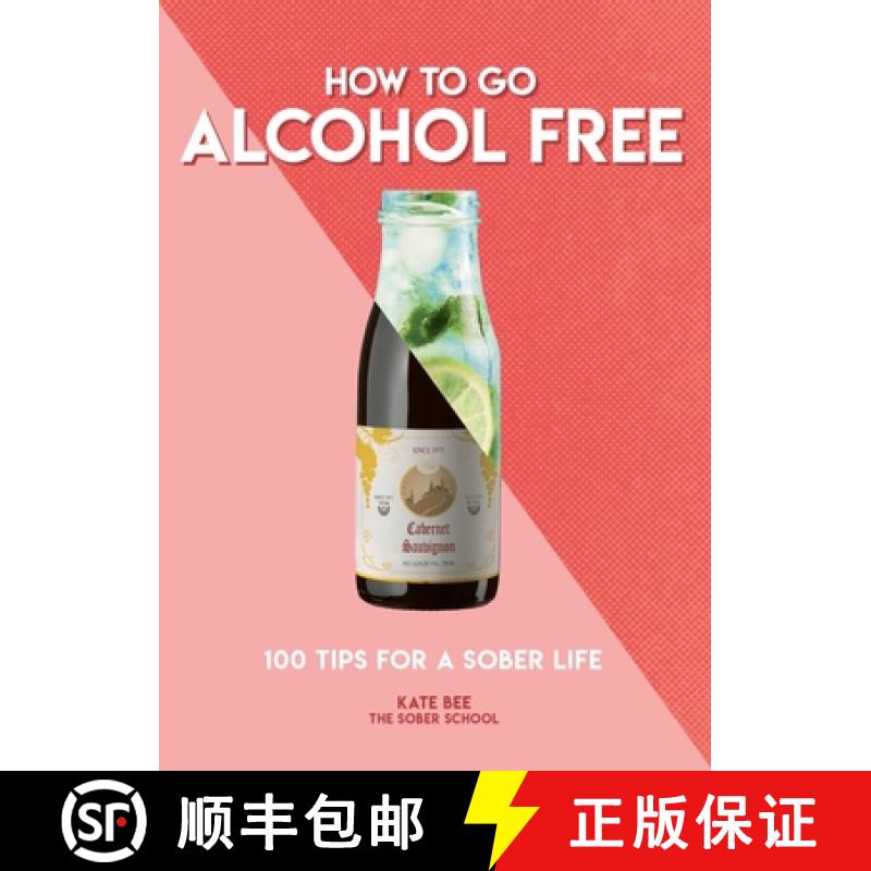 【3-4周达】How to Go Alcohol Free: 100 Tips for a Sober Life [9781787393462]