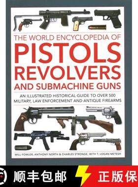 【3-4周达】Pistols, Revolvers and Submachine Guns, The World Encyclopedia of: An illustrated historic... [9780754835769]