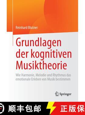 【3-4周达】Grundlagen der kognitiven Musiktheorie: Wie Harmonie, Melodie und Rhythmus das emotionale ... [9783662717707]