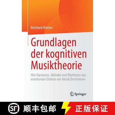 【3-4周达】Grundlagen der kognitiven Musiktheorie: Wie Harmonie, Melodie und Rhythmus das emotionale ... [9783662717707]