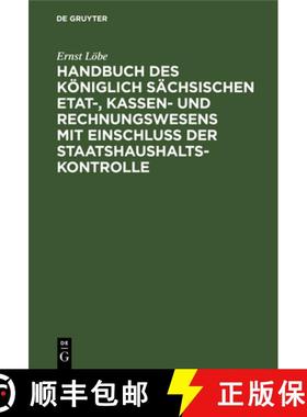 【3-4周达】Handbuch Des Königlich Sächsischen Etat-, Kassen- Und Rechnungswesens Mit Eins... [9783112340691]